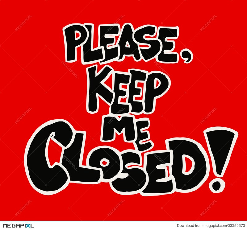 Please Keep Me Closed Illustration 33359873 Megapixl