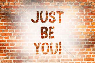 Writing note showing Just Be You. Business photo showcasing Keep being authentic unique yourself Motivation Inspiration