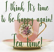 Fun Prop, Romantic pink, gold, flower vintage teacup, time to be happy, tea time quotes