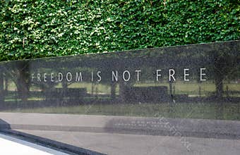 \"Freedom Is Not Free\". An American idiom, engraved on the Washington, D.C. Korean War Veterans Memorial