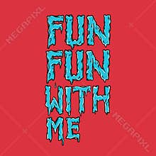 Fun fun with me