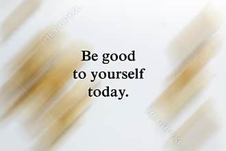Be good to yourself today. Self love, care and respect concept on white background of golden frame abstract art.