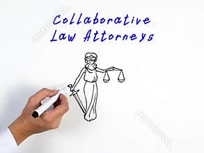 Juridical concept meaning Collaborative Law Attorneys with inscription on the sheet