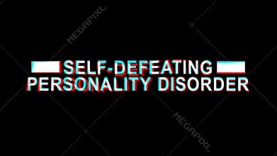 Self-defeating personality disorder. Animated text. 4K video. Transparent Alpha channel. Stretching effect, glitch