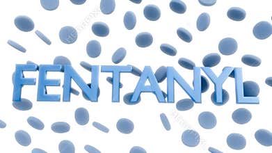 3d animation of the word \'FENTANYL\' with scattered drugs