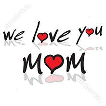 We love you mom