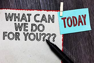 Writing note showing What Can We Do For You question question question. Business photo showcasing how may I help assist White page