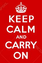 Keep calm and carry on