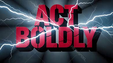 Courageous typography Act Boldly with striking red letters and lightning effects