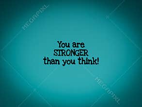 Inspirational words of you are stronger than you think in vintage background