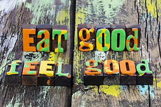 Eat good health food feel great healthy wellness