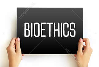 Bioethics is the study of ethical, social, and legal issues that arise in biomedicine and biomedical research, text concept on