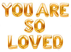Golden words YOU ARE SO LOVED made of inflatable balloons isolated on white background. Gold foil helium balloon letters
