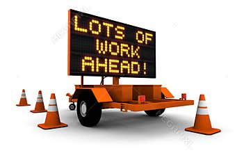 Lots Of Work Ahead! - Construction Sign
