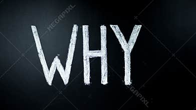 Why? Hand writes question by chalk on a blackboard. Written is heated. Timelapse