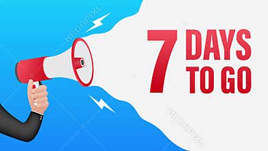 Hand Holding Megaphone with 7 days to go. Megaphone banner. Web design. Motion graphics.