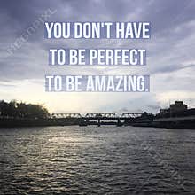 Inspirational Motivational quote `You don`t have to be perfect to be amazing`