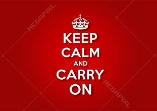 Keep Calm and Carry On
