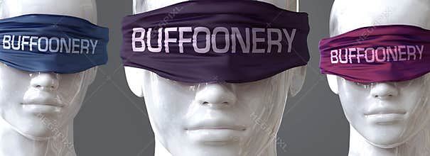 Buffoonery can blind our views and limit perspective - pictured as word Buffoonery on eyes to symbolize that Buffoonery can