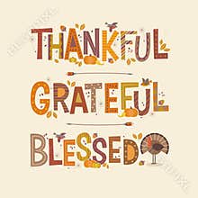 Decorative lettering Thankful, Grateful, Blessed. Thanksgiving holiday design.