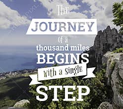 Inspirational quotes. The journey of a thouthand miles begins with a single step