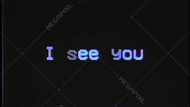 A scary VHS text, I see you, animated on black background, typical of a horror flick. Glitch effect.