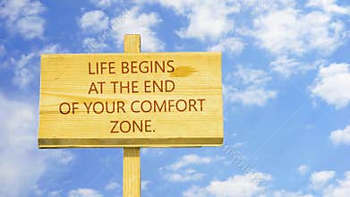 Life begins at the end of your comfort zone.