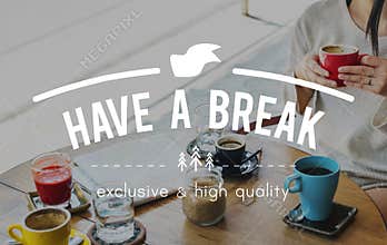 Have a Break Just Break Cessation Relaxation Recess Concept