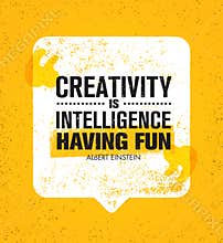 Creativity Is Intelligence Having Fun. Inspiring Creative Motivation Quote. Vector Speech Bubble Banner Design Concept