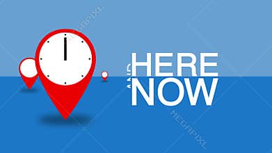 Motivation: HERE AND NOW