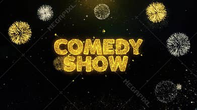 Comedy Show Text on Gold Particles Fireworks Display.