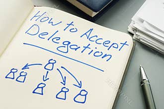 How to accept delegation. Note pad and pen