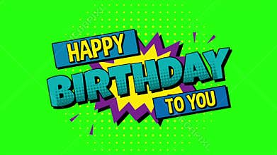 Happy birthday to you text with comic style animation on green screen background