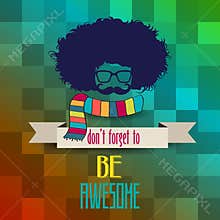 Hipster poster with message 'don't forget to be awesome