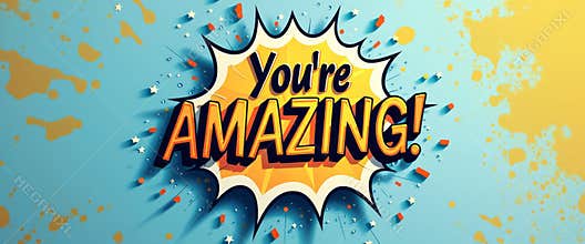 Dynamic comic-style explosion with the text Youre AMAZING