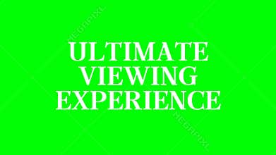 Ultimate viewing experience text green screen animated video