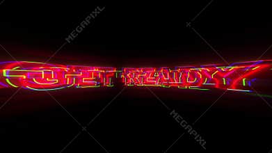 get ready text animation displayed in a distorted