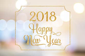 Happy New year 2018 gold sparkling glitter word with golden frame at abstract blurred bokeh light background, Holiday concept