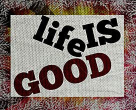 Life is good message sends hope