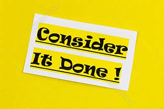 Consider it done commitment positive attitude confirmation