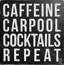Caffeine carpool cocktails repeat