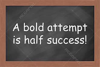 A Bold Attempt is Half Success