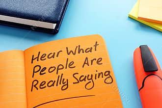 Hear what people are really saying sign. Active listening technique concept