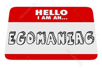 Egomaniac Name Tag Arrogant Selfish Narcissist