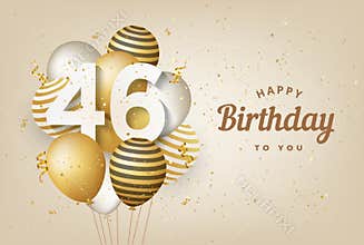 Happy 46th birthday with gold balloons greeting card background.