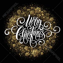 Merry Christmas handwriting script lettering. Golden, white, black Christmas greeting background with snowflakes. Vector