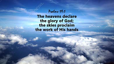 Bible verse quote - The heavens declare the glory of God the skies proclaim the work of his hands. Psalms 19:1