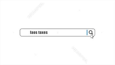 Laos taxes in search animation. Internet browser searching