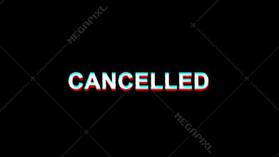 Cancelled Glitch Effect Text Digital TV Distortion 4K Loop Animation