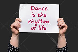 Dance is the rhythm of life